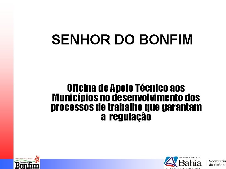 SENHOR DO BONFIM Oficina de Apoio Técnico aos Municípios no desenvolvimento dos processos de