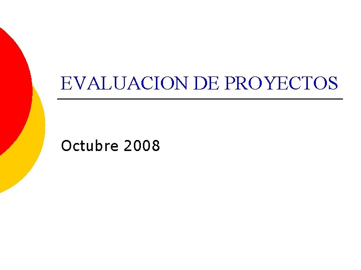 EVALUACION DE PROYECTOS Octubre 2008 