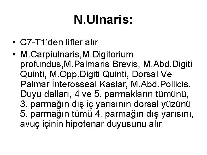 N. Ulnaris: • C 7 -T 1’den lifler alır • M. Carpiulnaris, M. Digitorium