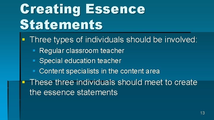 Creating Essence Statements § Three types of individuals should be involved: § § §