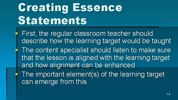 Creating Essence Statements § First, the regular classroom teacher should describe how the learning