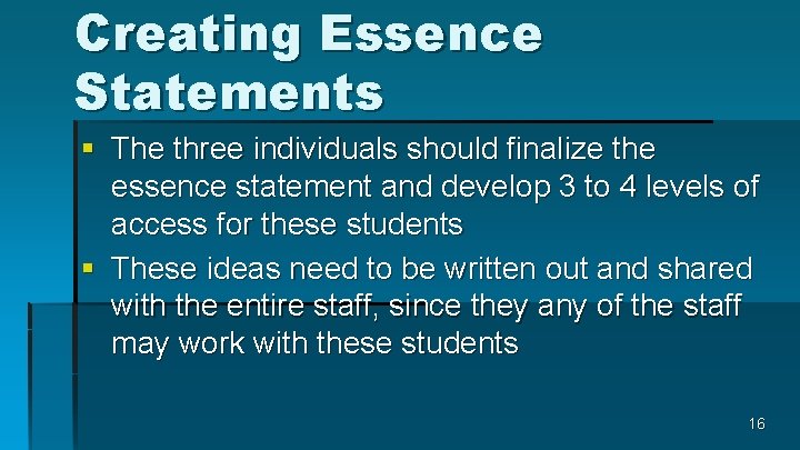 Creating Essence Statements § The three individuals should finalize the essence statement and develop