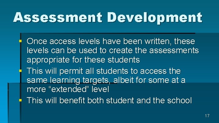 Assessment Development § Once access levels have been written, these levels can be used