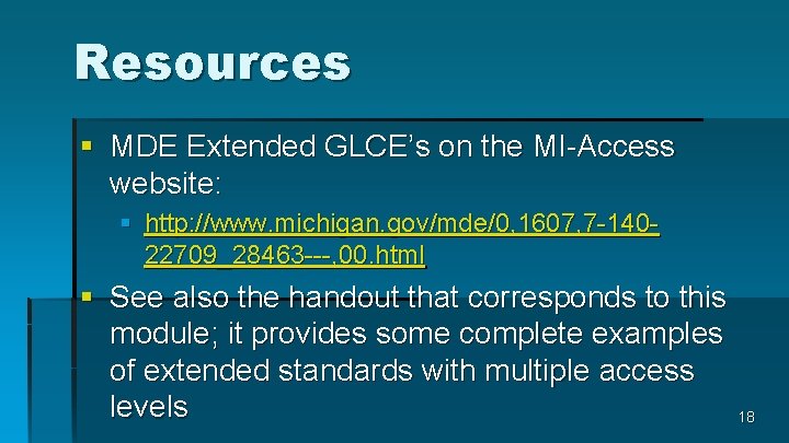 Resources § MDE Extended GLCE’s on the MI-Access website: § http: //www. michigan. gov/mde/0,