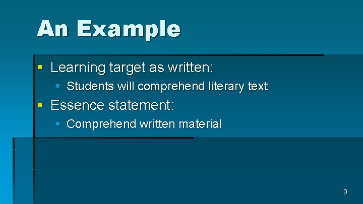 An Example § Learning target as written: § Students will comprehend literary text §