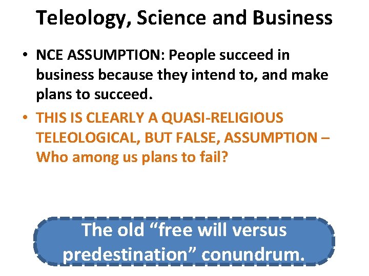 Teleology, Science and Business • NCE ASSUMPTION: People succeed in business because they intend