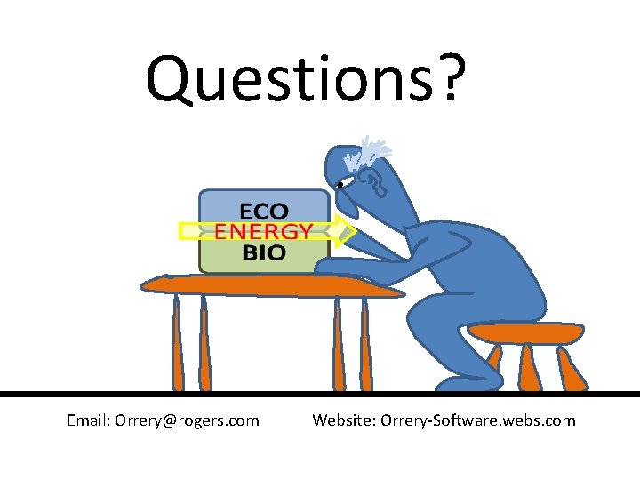 Questions? Email: Orrery@rogers. com Website: Orrery-Software. webs. com 