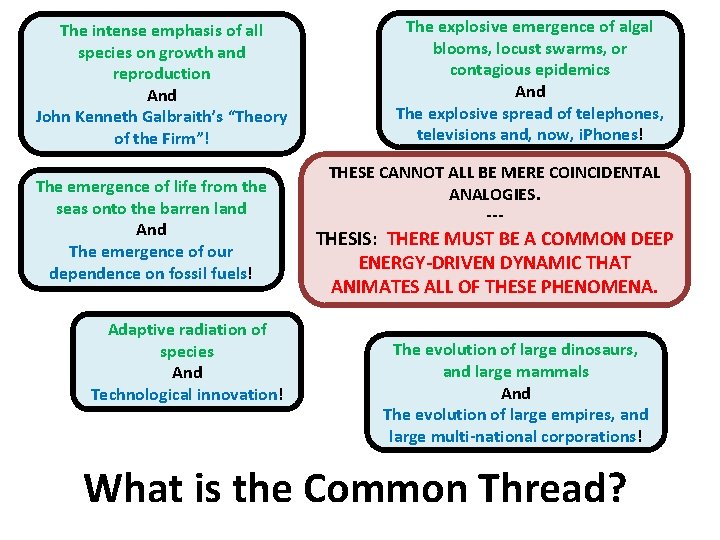The intense emphasis of all species on growth and reproduction And John Kenneth Galbraith’s