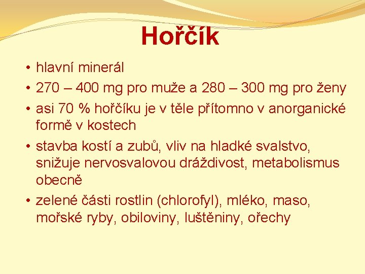 Hořčík • hlavní minerál • 270 – 400 mg pro muže a 280 –