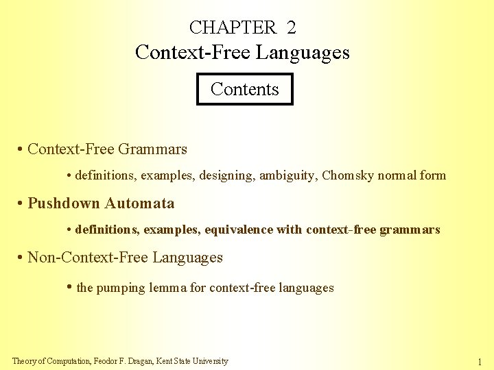 CHAPTER 2 Context-Free Languages Contents • Context-Free Grammars • definitions, examples, designing, ambiguity, Chomsky