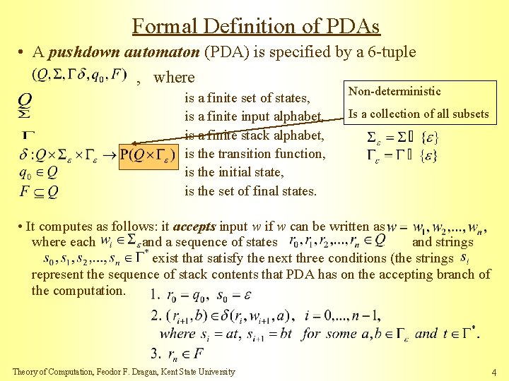 Formal Definition of PDAs • A pushdown automaton (PDA) is specified by a 6