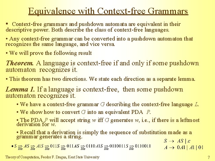 Equivalence with Context-free Grammars • Context-free grammars and pushdown automata are equivalent in their