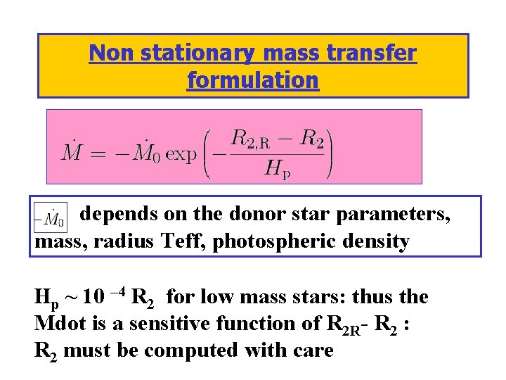 Non stationary mass transfer formulation depends on the donor star parameters, mass, radius Teff,