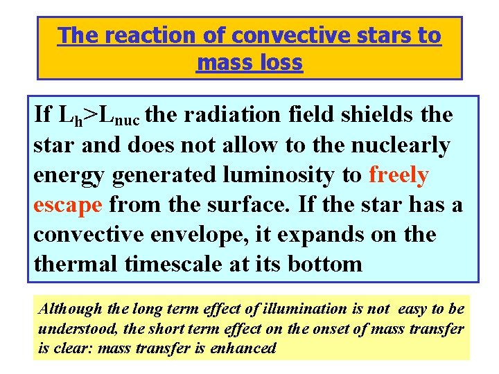 The reaction of convective stars to mass loss If Lh>Lnuc the radiation field shields