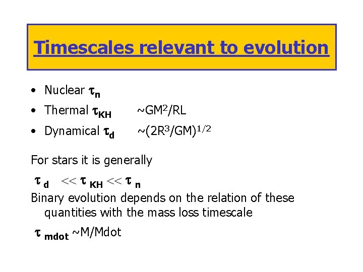 Timescales relevant to evolution • Nuclear tn • Thermal t. KH ~GM 2/RL •