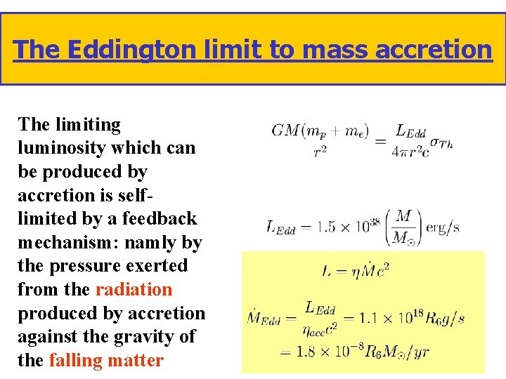 The Eddington limit to mass accretion The limiting luminosity which can be produced by