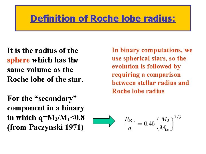 Definition of Roche lobe radius: It is the radius of the sphere which has