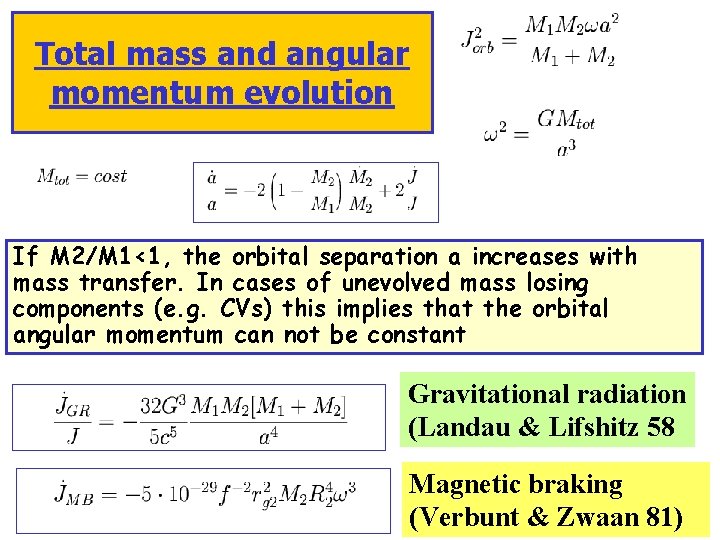 Total mass and angular momentum evolution If M 2/M 1<1, the orbital separation a