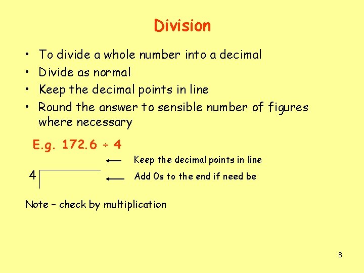 Division • • To divide a whole number into a decimal Divide as normal