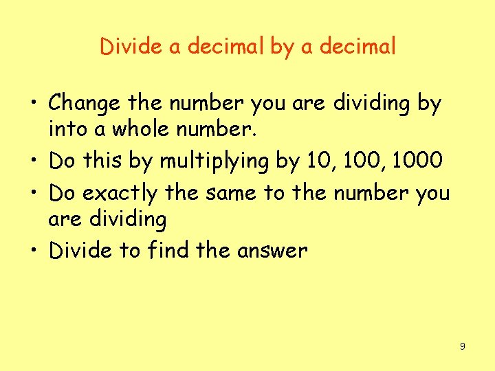 Divide a decimal by a decimal • Change the number you are dividing by