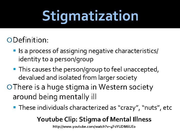 Stigmatization Definition: Is a process of assigning negative characteristics/ identity to a person/group This