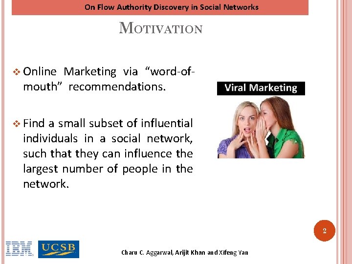 On Flow Authority Discovery in Social Networks MOTIVATION v Online Marketing via “word-ofmouth” recommendations. On Flow Authority Discovery in Social Networks MOTIVATION v Online Marketing via “word-ofmouth” recommendations.