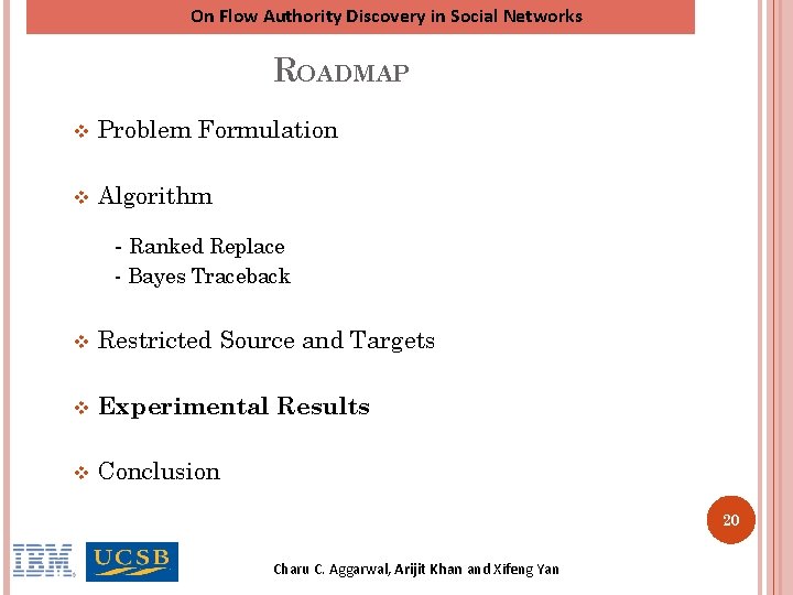 On Flow Authority Discovery in Social Networks ROADMAP v Problem Formulation v Algorithm - On Flow Authority Discovery in Social Networks ROADMAP v Problem Formulation v Algorithm -