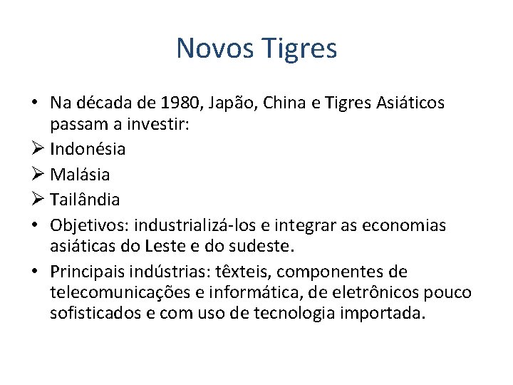 Novos Tigres • Na década de 1980, Japão, China e Tigres Asiáticos passam a