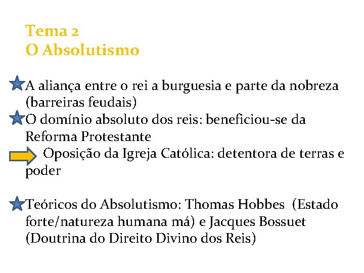 Tema 2 O Absolutismo A aliança entre o rei a burguesia e parte da