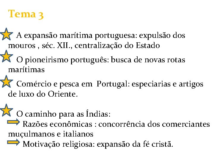 Tema 3 A expansão marítima portuguesa: expulsão dos mouros , séc. XII. , centralização