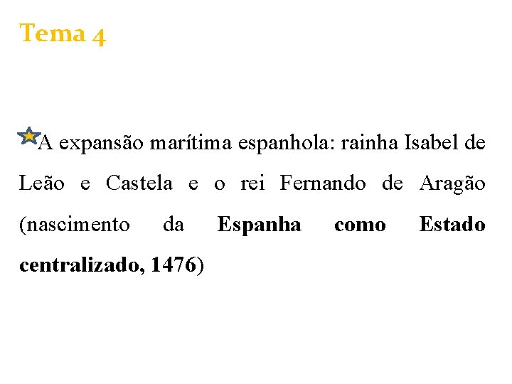 Tema 4 A expansão marítima espanhola: rainha Isabel de Leão e Castela e o