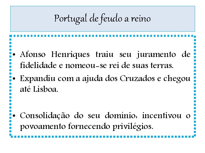 Portugal de feudo a reino • Afonso Henriques traiu seu juramento de fidelidade e