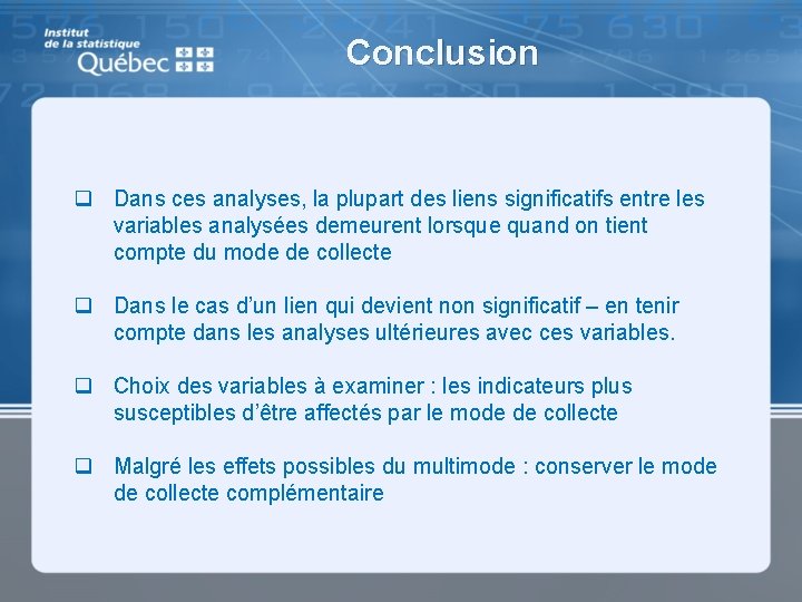 Conclusion q Dans ces analyses, la plupart des liens significatifs entre les variables analysées