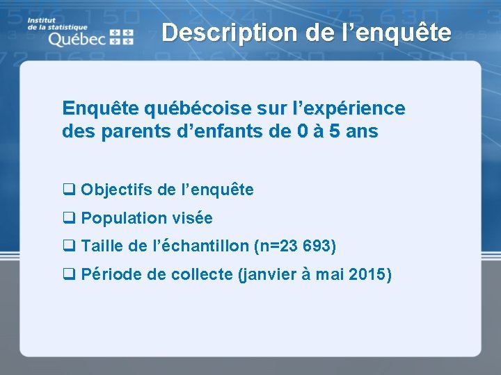 Description de l’enquête Enquête québécoise sur l’expérience des parents d’enfants de 0 à 5