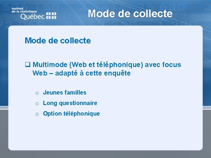 Mode de collecte q Multimode (Web et téléphonique) avec focus Web – adapté à