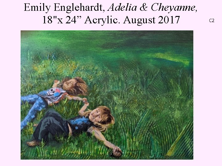 Emily Englehardt, Adelia & Cheyanne, 18"x 24” Acrylic. August 2017 C 2 