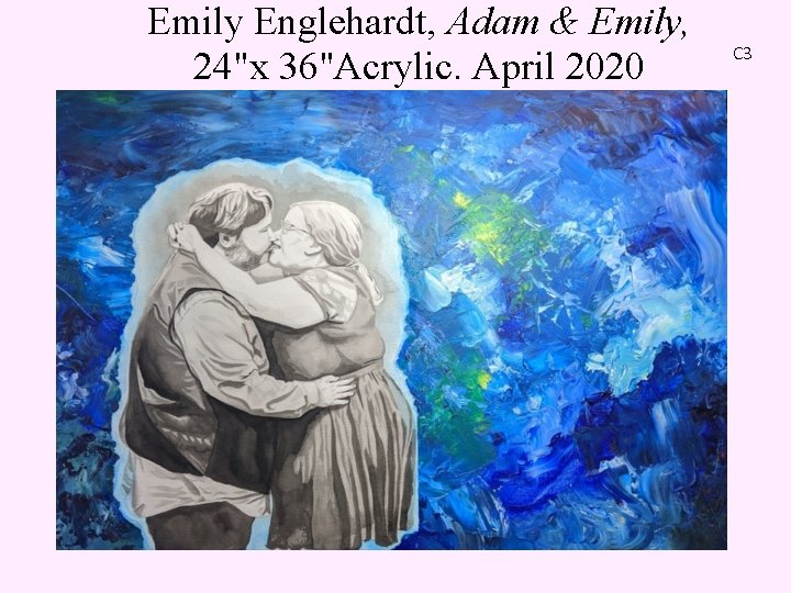 Emily Englehardt, Adam & Emily, 24"x 36"Acrylic. April 2020 C 3 