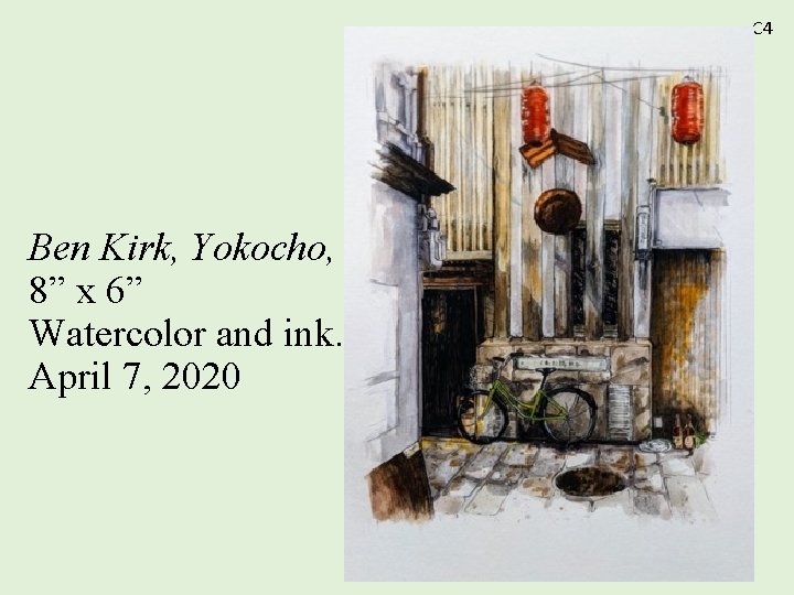 C 4 Ben Kirk, Yokocho, 8” x 6” Watercolor and ink. April 7, 2020