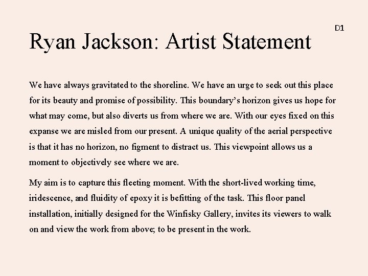 Ryan Jackson: Artist Statement D 1 We have always gravitated to the shoreline. We