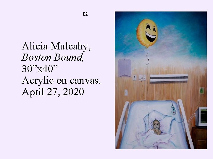 E 2 Alicia Mulcahy, Boston Bound, 30”x 40” Acrylic on canvas. April 27, 2020