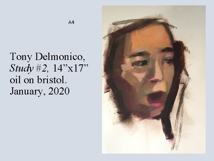 A 4 Tony Delmonico, Study #2, 14”x 17” oil on bristol. January, 2020 