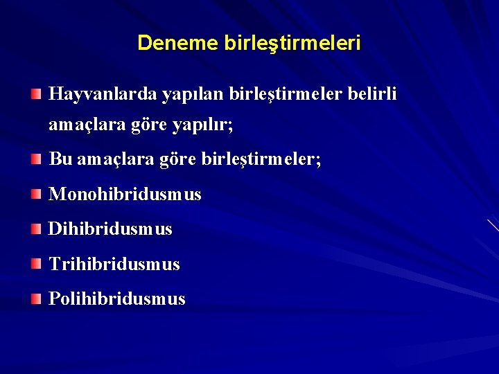 Deneme birleştirmeleri Hayvanlarda yapılan birleştirmeler belirli amaçlara göre yapılır; Bu amaçlara göre birleştirmeler; Monohibridusmus