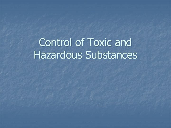 Control of Toxic and Hazardous Substances 