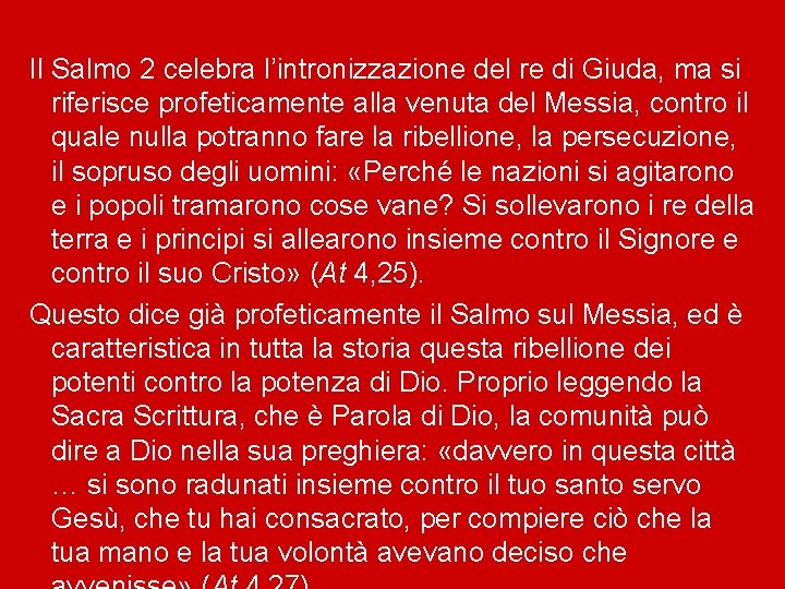 Il Salmo 2 celebra l’intronizzazione del re di Giuda, ma si riferisce profeticamente alla