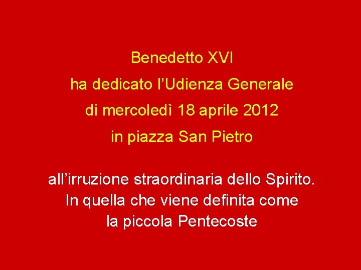 Benedetto XVI ha dedicato l’Udienza Generale di mercoledì 18 aprile 2012 in piazza San