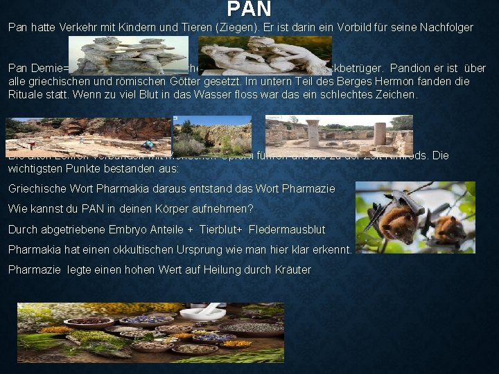 PAN Pan hatte Verkehr mit Kindern und Tieren (Ziegen). Er ist darin ein Vorbild