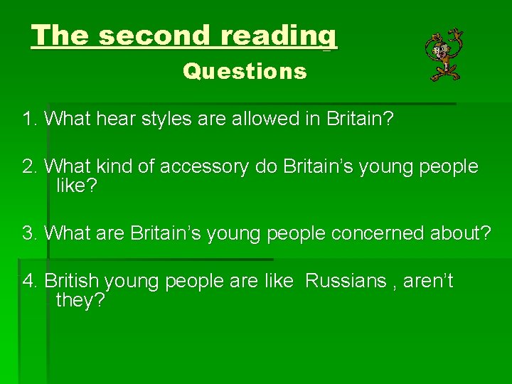 The second reading Questions 1. What hear styles are allowed in Britain? 2. What