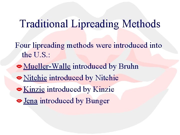 Traditional Lipreading Methods Four lipreading methods were introduced into the U. S. : Mueller-Walle