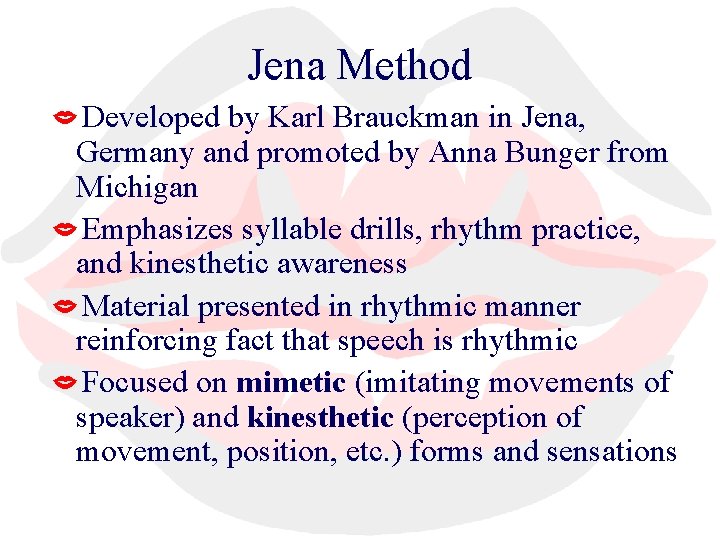 Jena Method Developed by Karl Brauckman in Jena, Germany and promoted by Anna Bunger