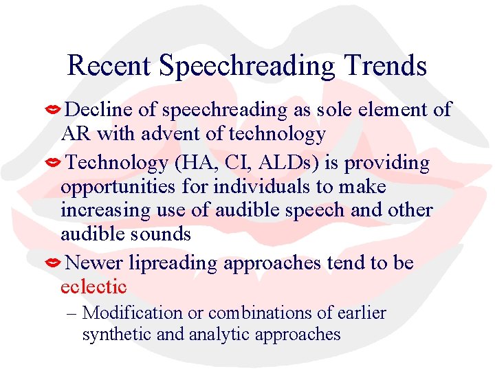 Recent Speechreading Trends Decline of speechreading as sole element of AR with advent of